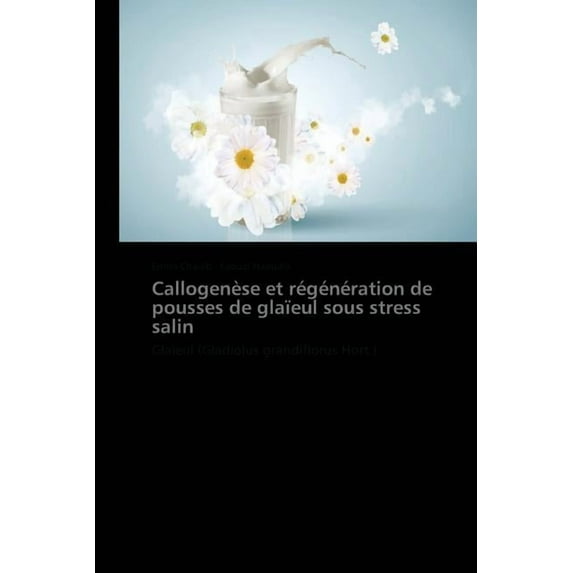 Omn.Pres.Franc.: Callogenèse Et Régénération de Pousses de Glaïeul Sous Stress Salin (Paperback)