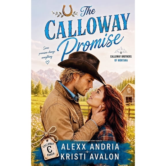 Calloway Brothers of Montana The Calloway Promise: A Fake Dating Billionaire Cowboy Romance, Book 2, (Paperback)
