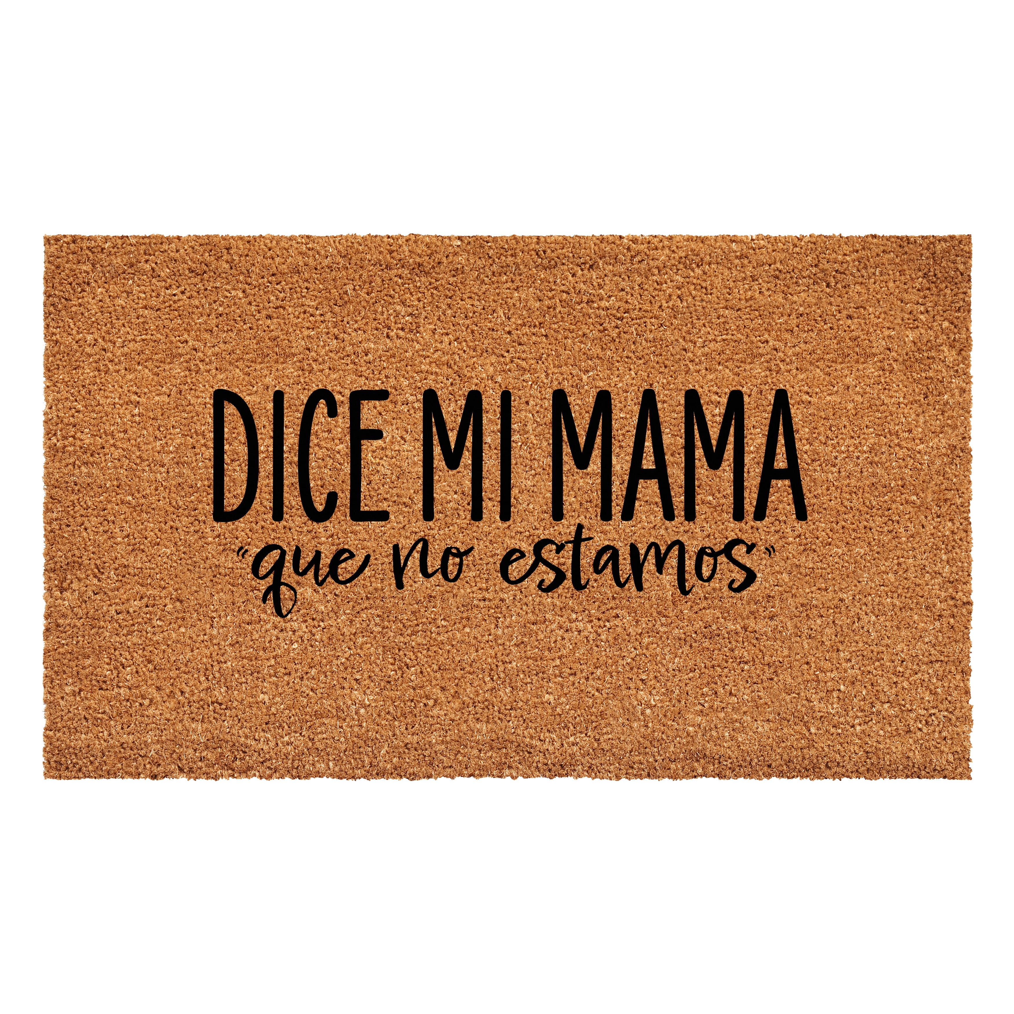 Calloway Mills 111692436 Dice mi Mama que no estamos Doormat 24" x 36"