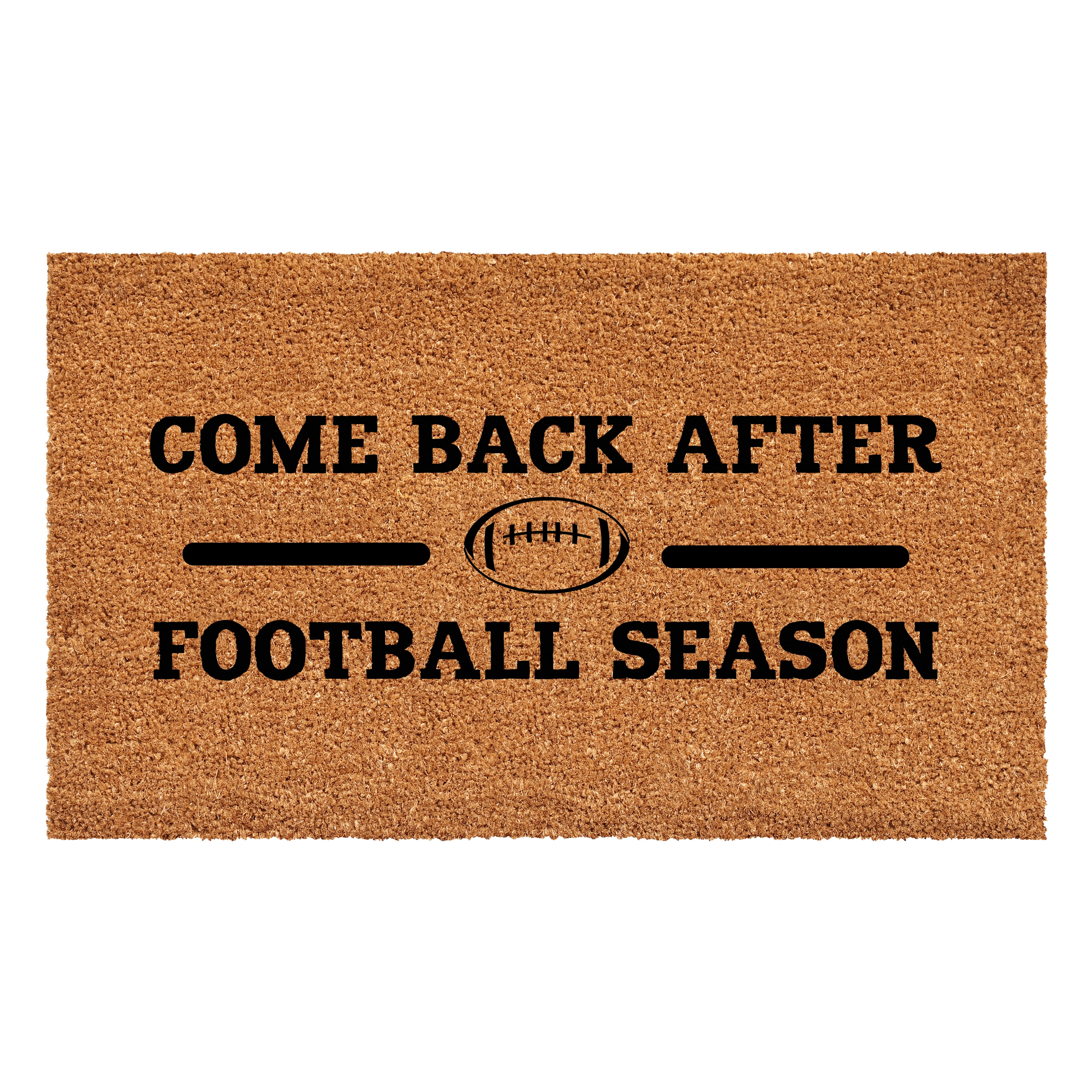 Calloway Mills 111752436 Come Back After Football Season Doormat 24" x 36"