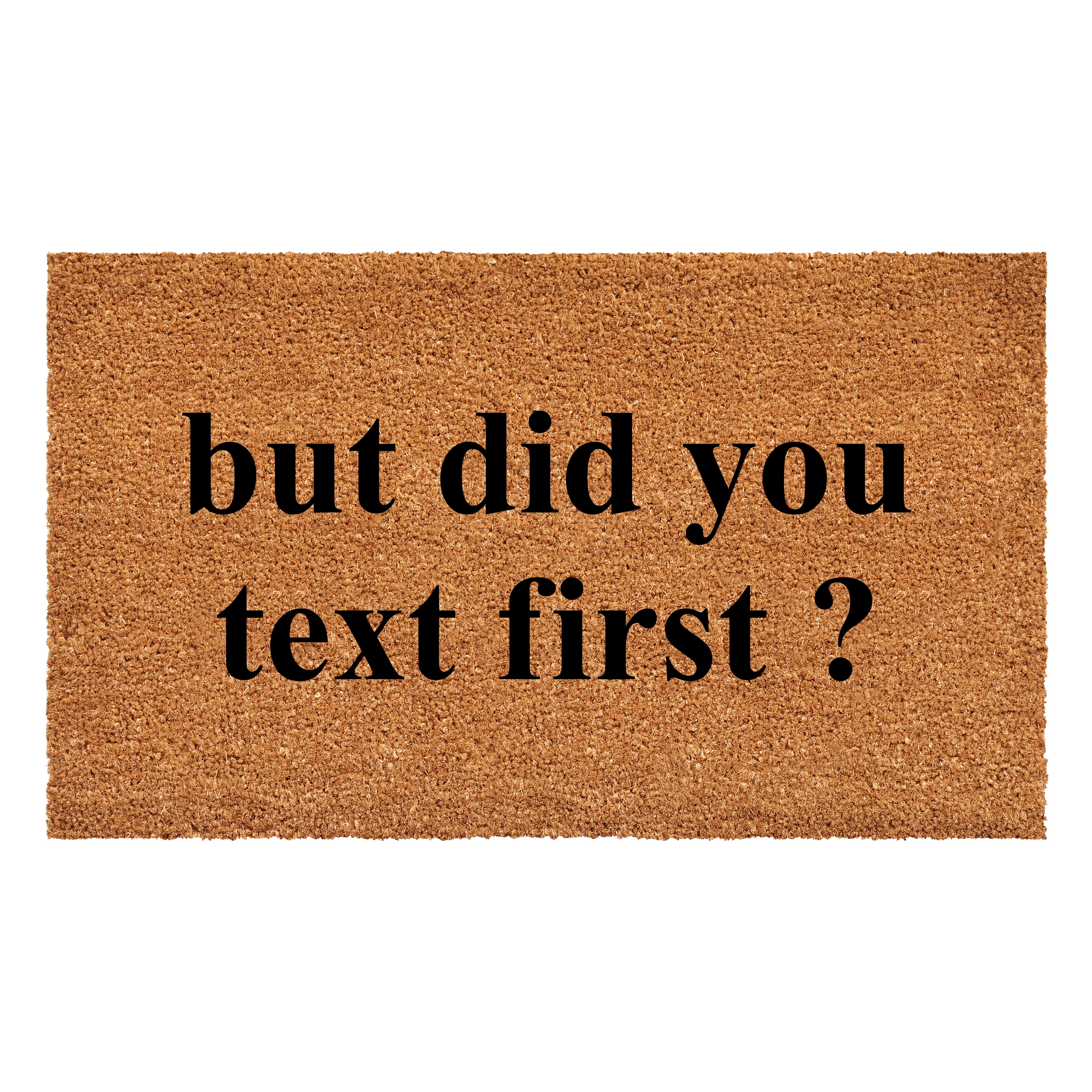Calloway Mills 108712436 24 x 36 in. Did You Text First Doormat - Natural & Black