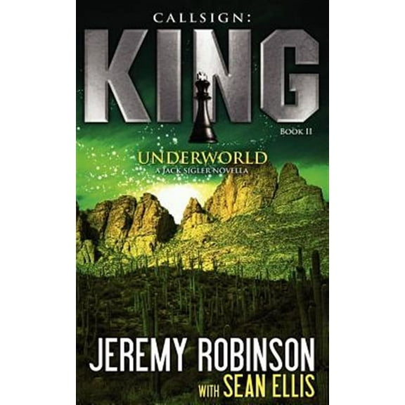 Callsign: King - Book 2 - Underworld (a Jack Sigler - Chess Team Novella)