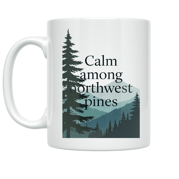 Calm Among Northwest Pines - Nature Lover - 11 oz Ceramic Coffee Mug