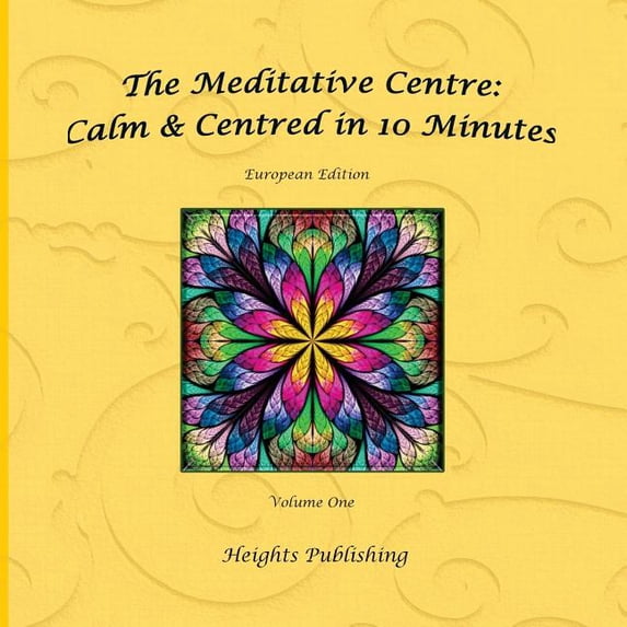 Calm & Centred in 10 Minutes European Edition Volume One: Exceptionally beautiful gift, in Novelty & More, brief meditations, calming books for ADHD, calming books for kids, gifts for men, for women,