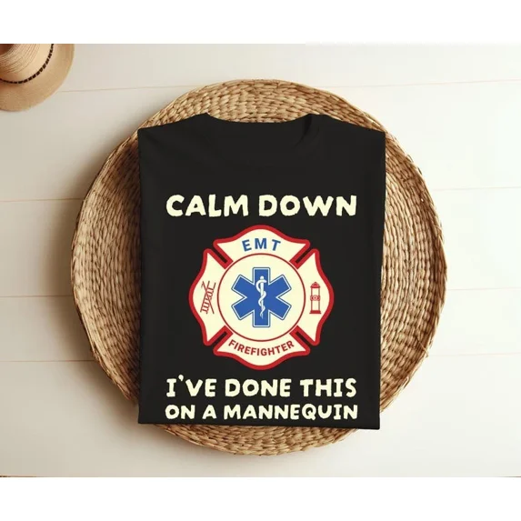 Calm Down Done On Mannequin Funny Emt Paramedic Medical Gift Unisex T-Shirt, up to size 5XL