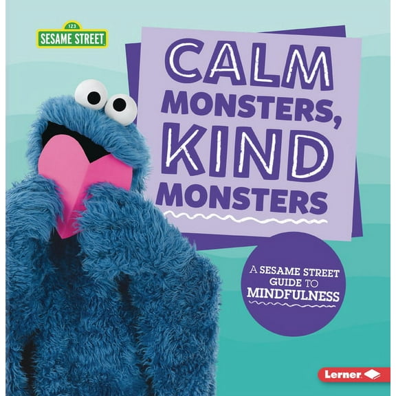 Calm Monsters, Kind Monsters: A Sesame Street (R) Guide to Mindfulness, (Paperback)