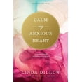 thumbnail image 1 of Calm My Anxious Heart: A Woman's Guide to Finding Contentment, (Paperback), 1 of 1