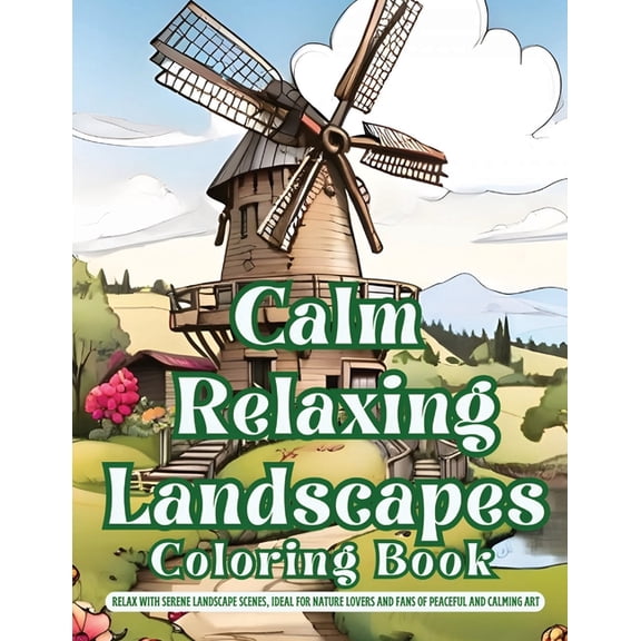 Calm Relaxing Landscapes Coloring Book: Relax with Serene Landscape Scenes, Ideal for Nature Lovers and Fans of Peaceful and Calming Art (Paperback)