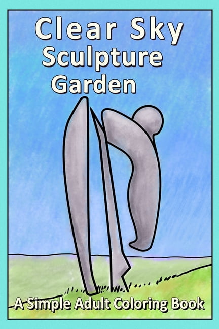Calm Sculpture Gardens Clear Sky Sculpture Garden: A Simple Adult Coloring Book, Book 2, (Paperback)