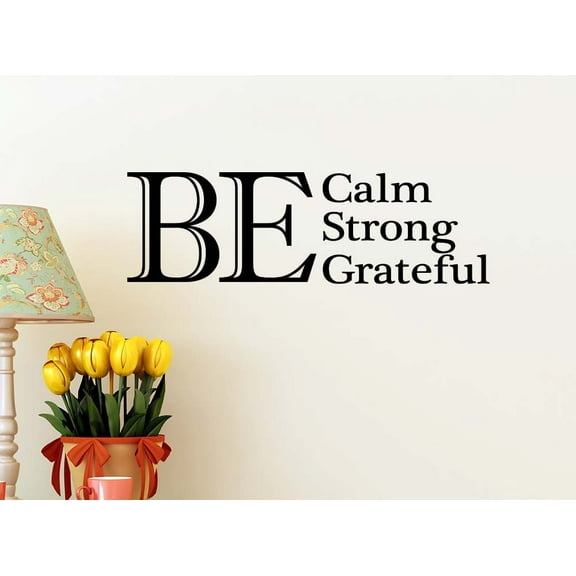 Be Calm be Strong be Grateful - 23 x 7 Vinyl Wall Art Lettering Home Entry Welcome Religious Quote Decal Sticker Corinthians Calligraphy Decor Motivational Inspirational Decorative