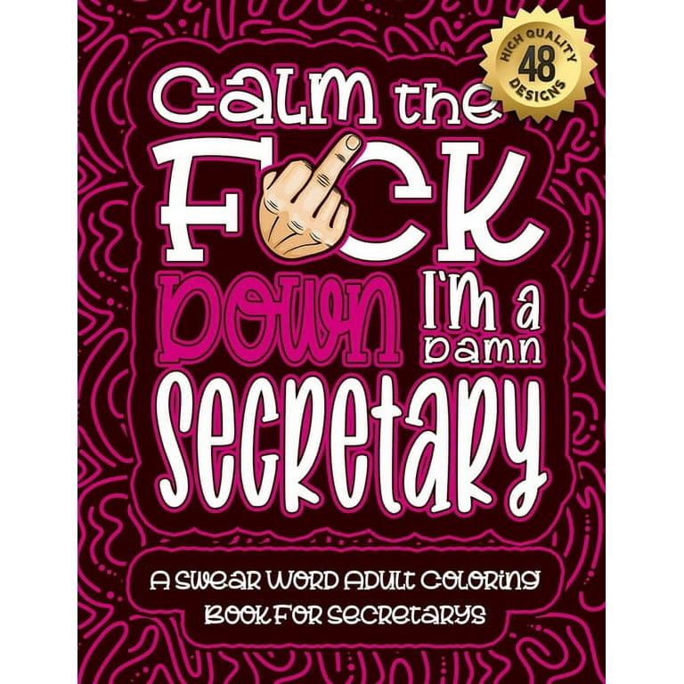 https://i5.walmartimages.com/seo/Calm-The-F-ck-Down-I-m-secretary-Swear-Word-Coloring-Book-For-Adults-Humorous-job-Cusses-Snarky-Comments-Motivating-Quotes-Relatable-secretary-Reflec_5146f5c2-6933-4843-a12f-46c088b72718.f5be55b684787f0334d050752599c78a.jpeg?odnHeight=768&odnWidth=768&odnBg=FFFFFF