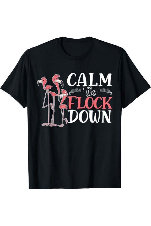 Calm The Flock Down Flamingo Whisperer Pink Feather Bird T-Shirt