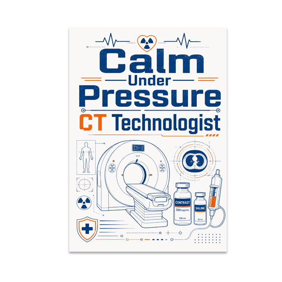 Calm Under Pressure CT Technologist Poster - CT Technologist Decor - 13x19 Poster Print