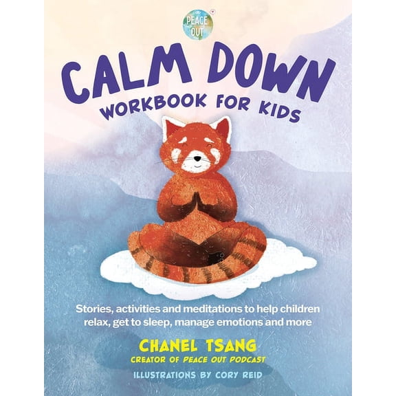 Calm Down Workbook for Kids (Peace Out): Stories, Activities and Meditations to Help Children Relax, Get to Sleep, Manag, (Paperback)
