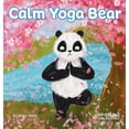 thumbnail image 1 of Calm Yoga Bear: A Social Emotional, Pose by Pose Yoga Book for Children, Teens, and Adults to Help Relieve Anxiety and S, (Hardcover), 1 of 1