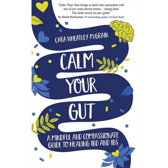 Calm Your Gut: A Mindful and Compassionate Guide to Healing IBD and IBS, (Paperback)