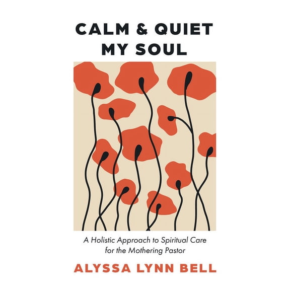 Calm and Quiet My Soul (Hardcover)