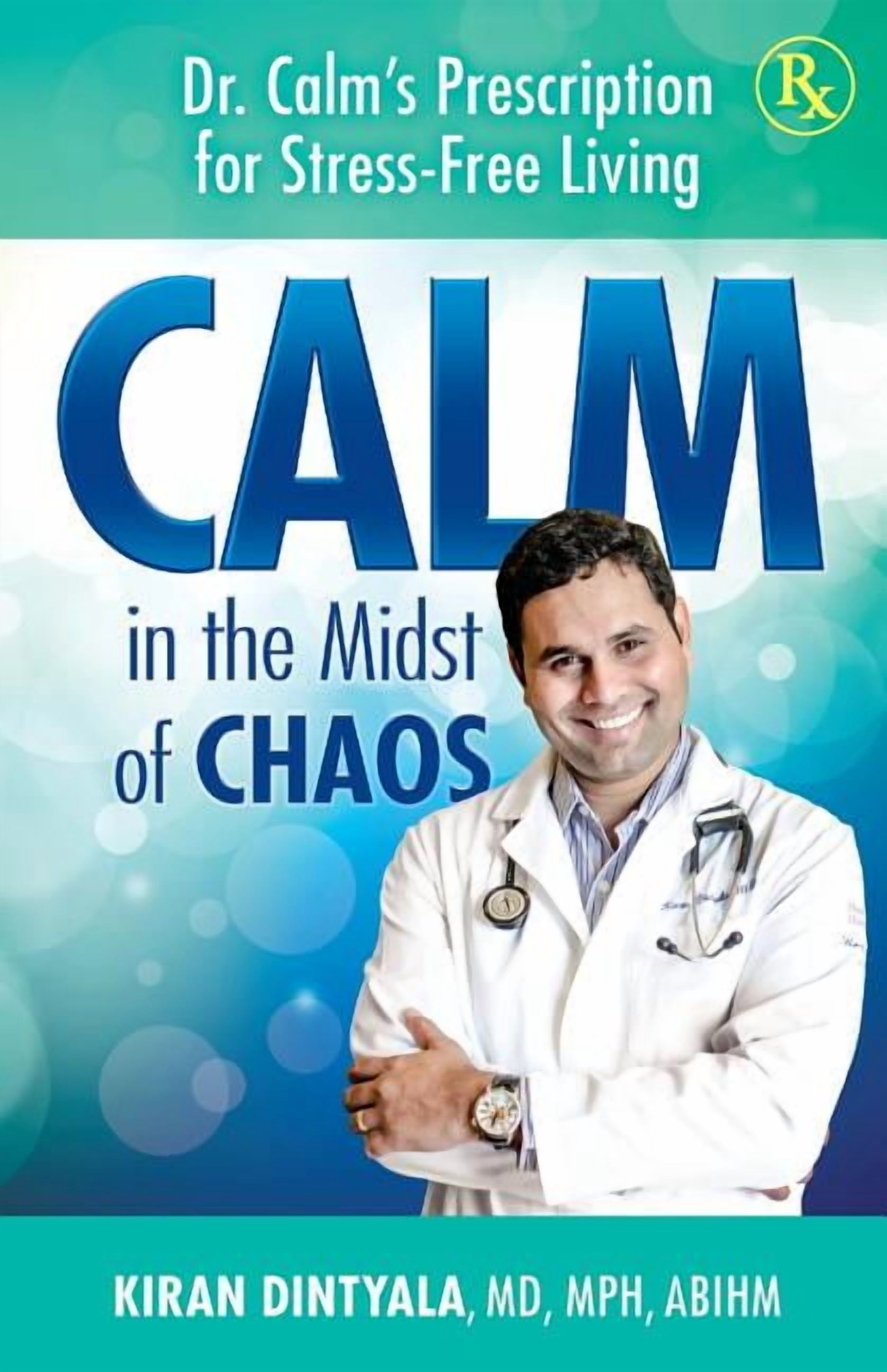 Calm in the Midst of Chaos: Dr. Calm's Prescription for Stress-Free ...