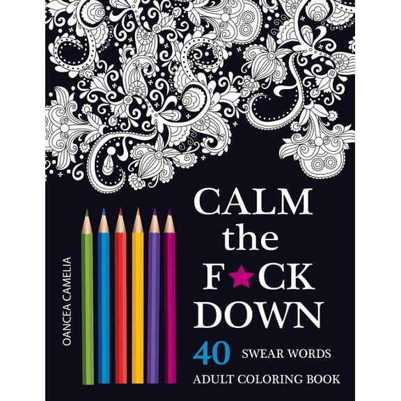 Calm the F*ck Down: An Inappropriate and Humorous Adult Coloring Book (Paperback)