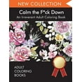 thumbnail image 1 of Calm the F*ck Down: An Irreverent Adult Coloring Book, (Paperback), 1 of 1