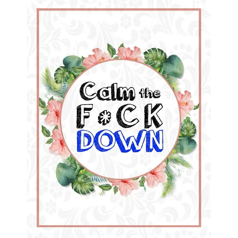 Calm the F*ck Down, Adult Coloring Books Book