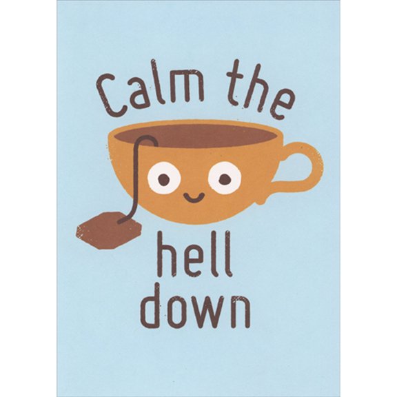 RSVP Calm the Hell Down: Tea Bag in Tea Cup Funny Encouragement Card