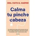 thumbnail image 1 of Calma Tu Pinche Cabeza: Superando El EstrÃ©s, La Ansiedad Y Todo Lo Que Arruine Tu Vida / Unfuck Your Brain, (Paperback), 1 of 1