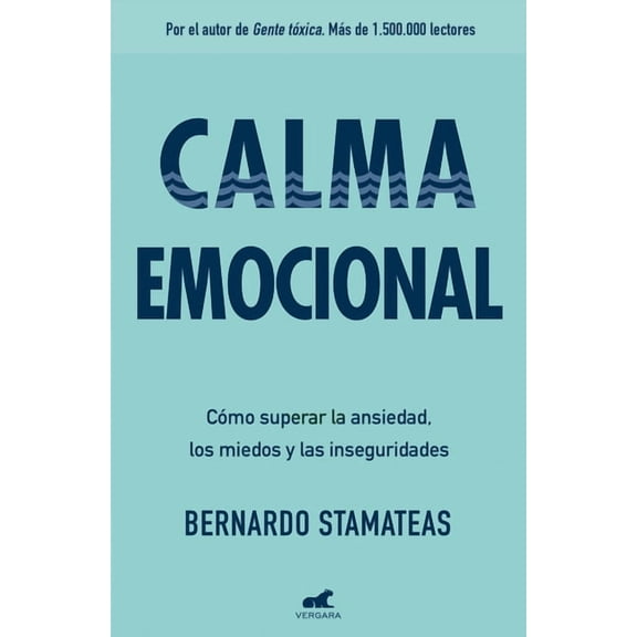 Calma emocional: Cmo superar la ansiedad, los miedos y las inseguridades / Inner Peace. How to Overcome Anxiety, Fears, and Insecurities (Paperback)