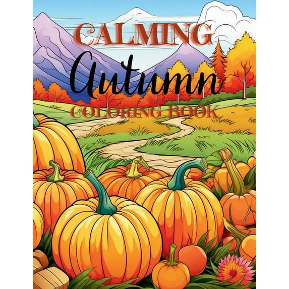 Calming Autumn Coloring Book: 50 Large Fall Season Coloring Pages for Children, Adults and Seniors, (Paperback)