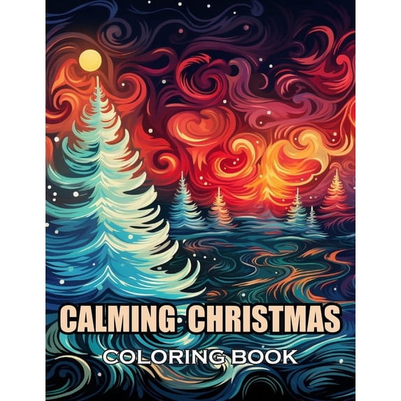 Calming Christmas Coloring Book: 100+ Coloring Pages for Adults and Teens, (Paperback)