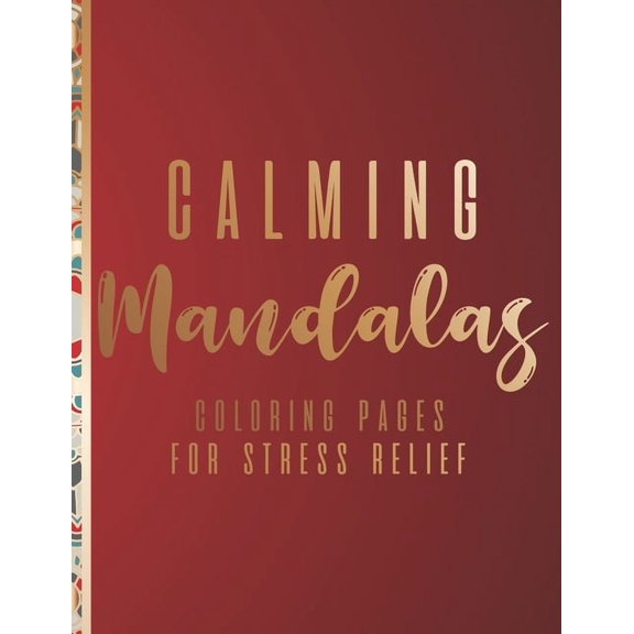 Calming Mandalas Coloring Pages For Stress Relief: Calming Mandalas Coloring Pages For Stress Relief (Paperback)