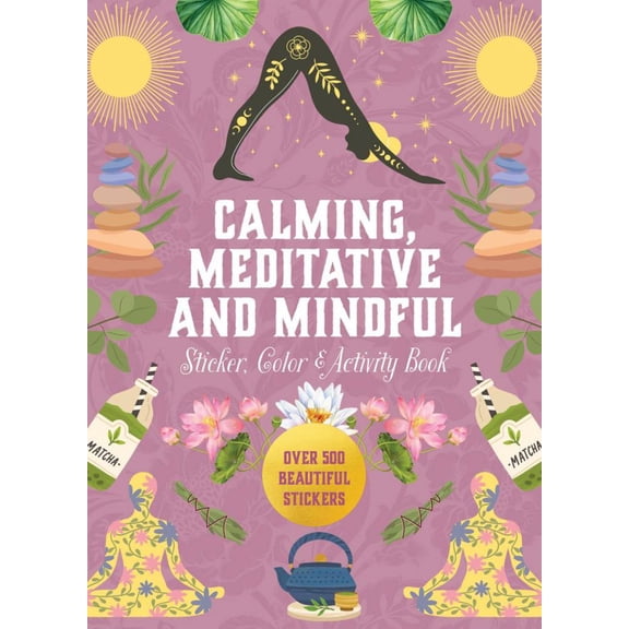 Calming, Meditative and Mindful Sticker, Color and Activity Book: Over 500 Beautiful Stickers (Hardcover)