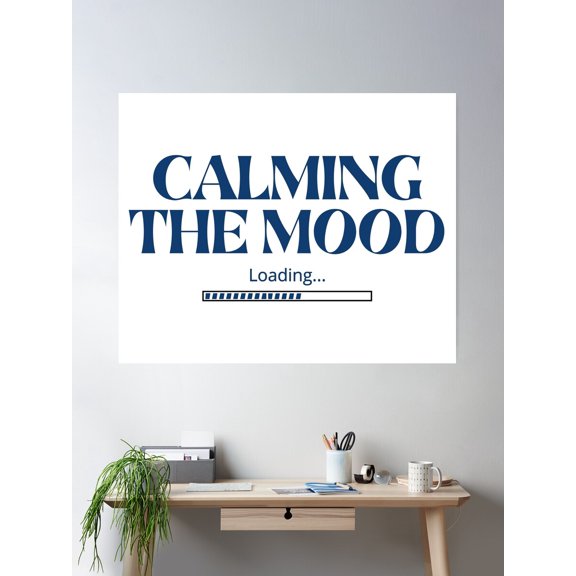Calming The Mood Loading... Poster Wall Art, Modern Wall Decor For Living Room Bedroom, 12x18 UNFRAMED