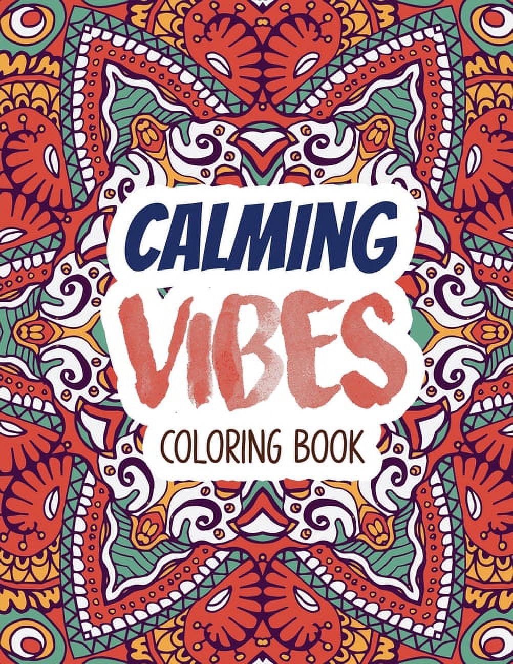 Calming Vibes Coloring Book: Depression Coloring Book for Getting Through Tough Times, Adult Coloring and Stress Relief Book, Christmas Gift Idea. [Book]