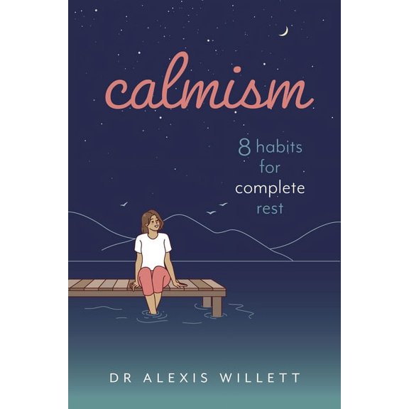Calmism: 8 Habits for Complete Rest, (Paperback)