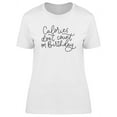 thumbnail image 1 of Calories Don't Count On Birthday T-Shirt Women -Image by Shutterstock, Female x-Large, 1 of 2
