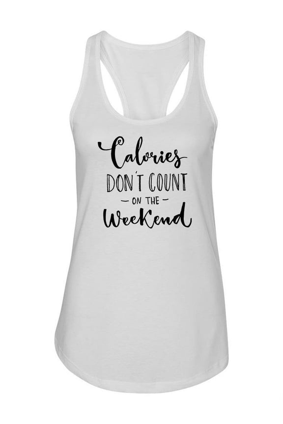 Calories Funny Quote Tank Women -Image by Shutterstock, Female x-Small