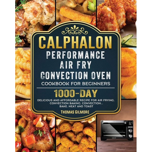 Calphalon Performance Air Fry Convection Oven Cookbook for Beginners