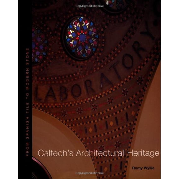 Pre-Owned Caltech's Architectural Heritage, From Spanish Tile to Modern Stone (Hardcover) 1890449059 9781890449056