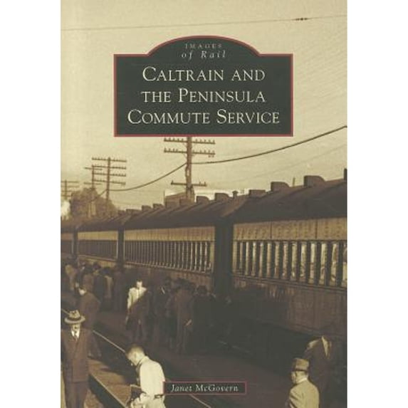 Pre-Owned Caltrain and the Peninsula Commute Service (Paperback) 0738576220 9780738576220