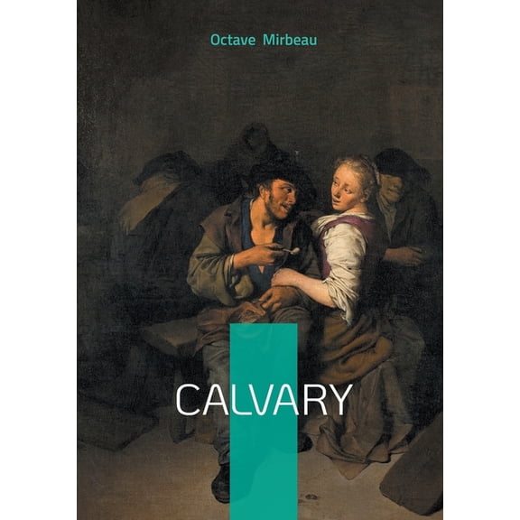 Calvary: Passion, Suffering, Moral Decline, (Paperback)