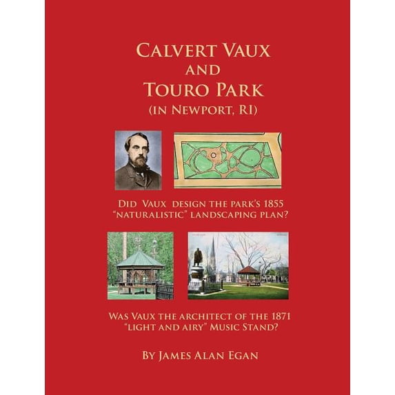 Calvert Vaux and Touro Park : Did Calvert Vaux Design the 1855 Landscaping Plan and the 1871 Music Stand?