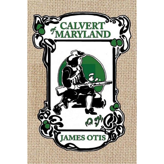 Calvert of Maryland: A Story of Lord Baltimore's Colony, (Paperback)