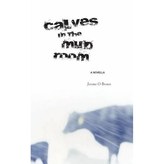 Calves In The Mud Room (Paperback) by Jerome O Brown