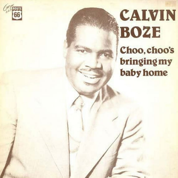 Calvin Boze - Choo Choo's Bringing My Baby Home (1949-52) - Music & Performance - Vinyl