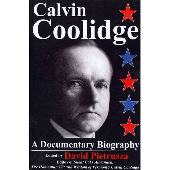 Calvin Coolidge: A Documentary Biography (Paperback)