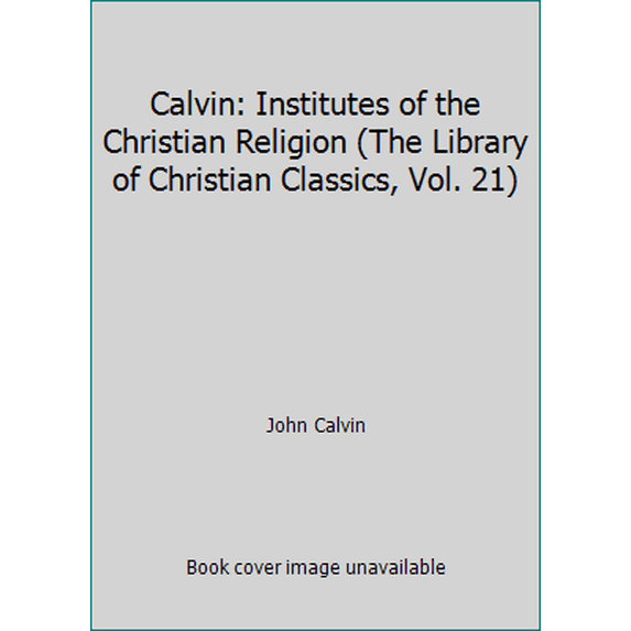 Pre-Owned Calvin: Institutes of the Christian Religion (The Library of Christian Classics, Vol. 21) (Hardcover) 0664220215 9780664220211