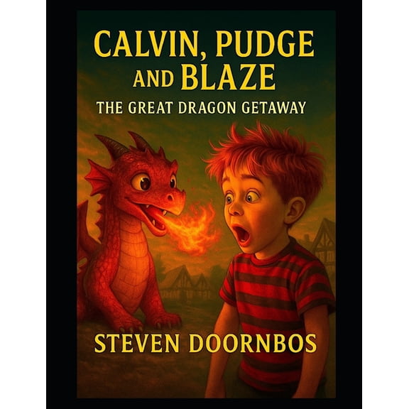 Calvin, Pudge and Blaze. Fun filled suspense and out loud laughs for readers of all ages: The Great Dragon Getaway, (Paperback)