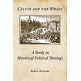 thumbnail image 1 of Calvin and the Whigs: A Study in Historical Political Theology (Paperback), 1 of 1
