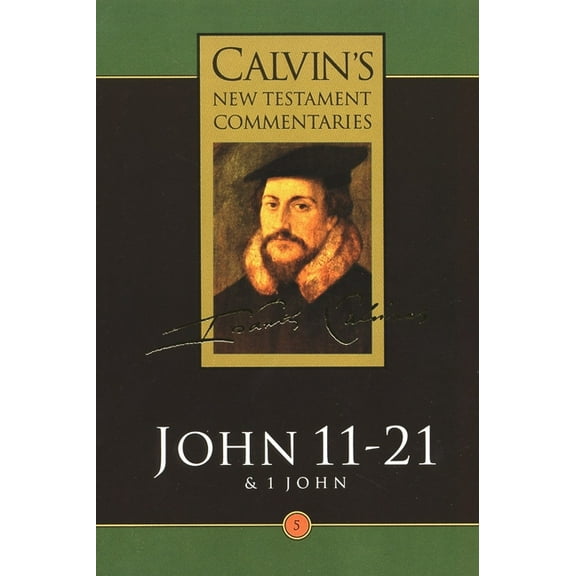 Calvins New Testament Commentaries (CNTC): John 11-21 & 1 John (Paperback)